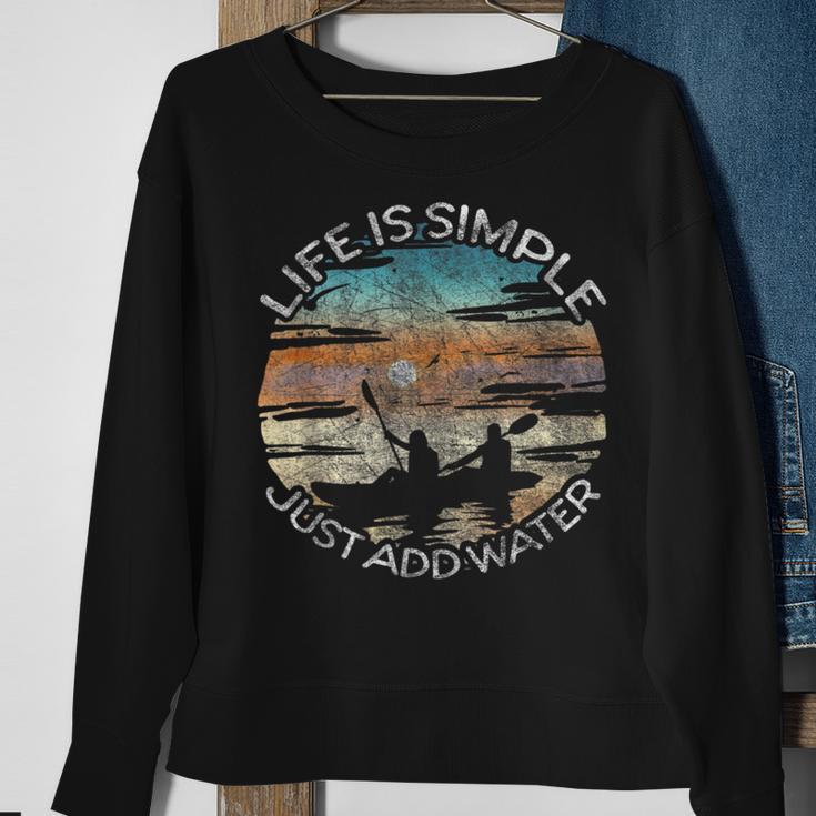 Life Is Simple Just Add Water Kayaking Kayaks Kayak Paddling Sweatshirt Gifts for Old Women