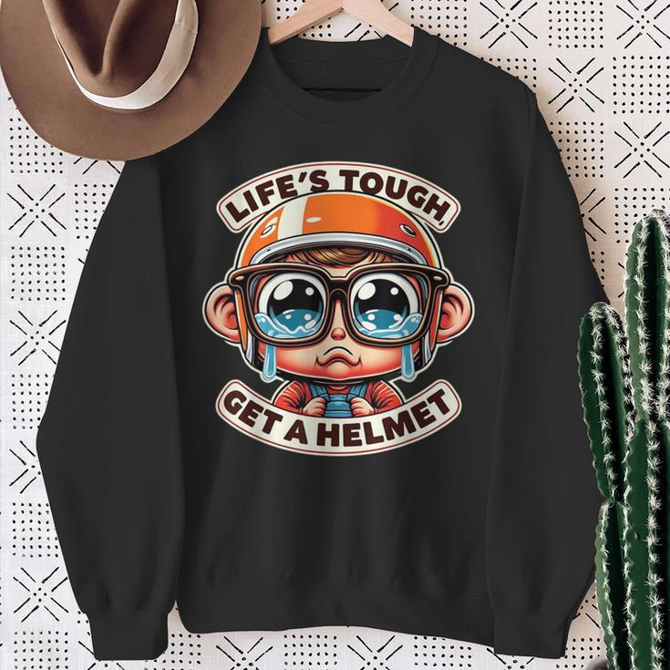 Life's Tough Get A Helmet Cry Baby Tears Sweatshirt Gifts for Old Women