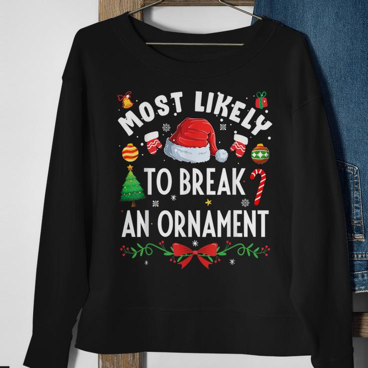 Most Likely To Break An Ornament Christmas Holidays Sweatshirt Gifts for Old Women