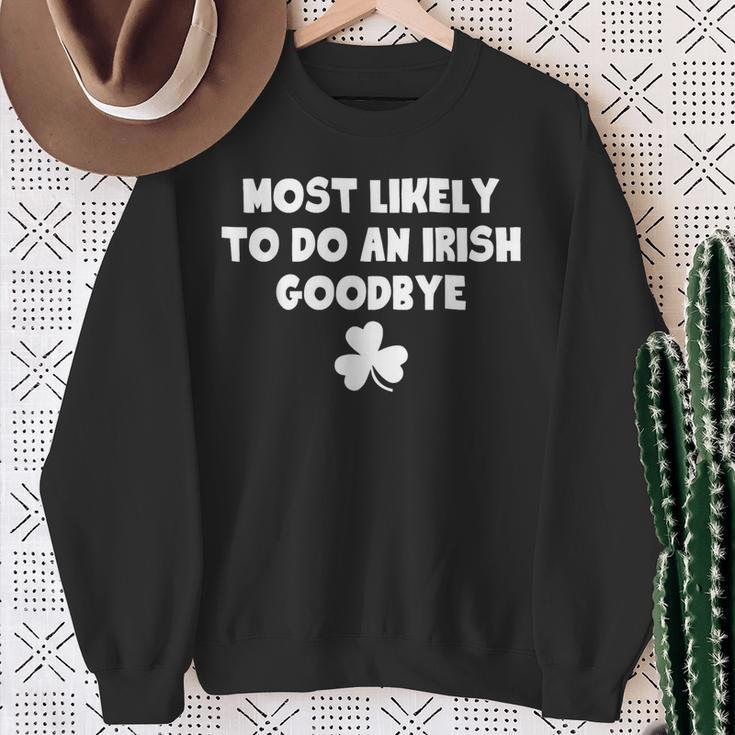 Most Likely To Do An Irish Goodbye Saint Patrick's Day Sweatshirt Gifts for Old Women