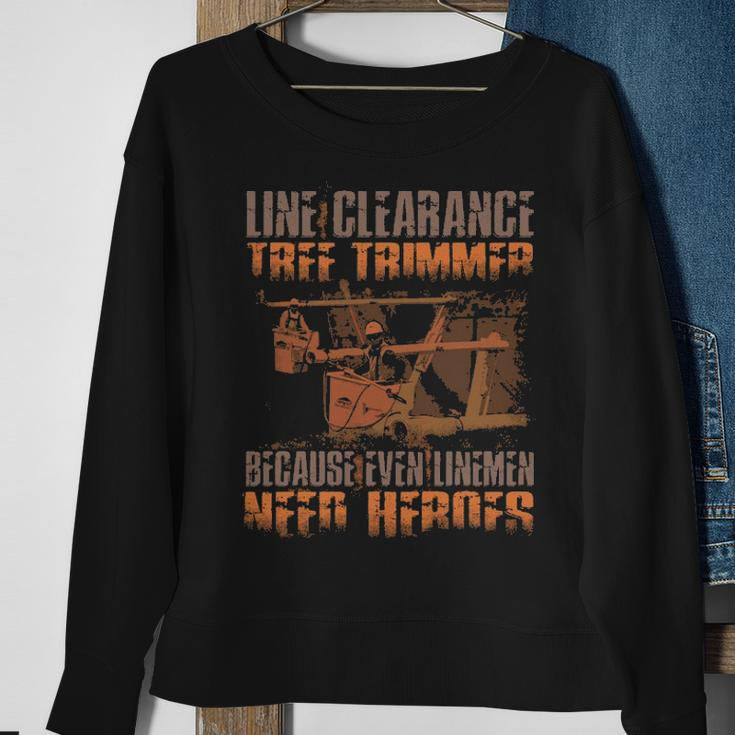 Line Clearance Tree Trimmer Even Linemen Need Heroes Sweatshirt Gifts for Old Women