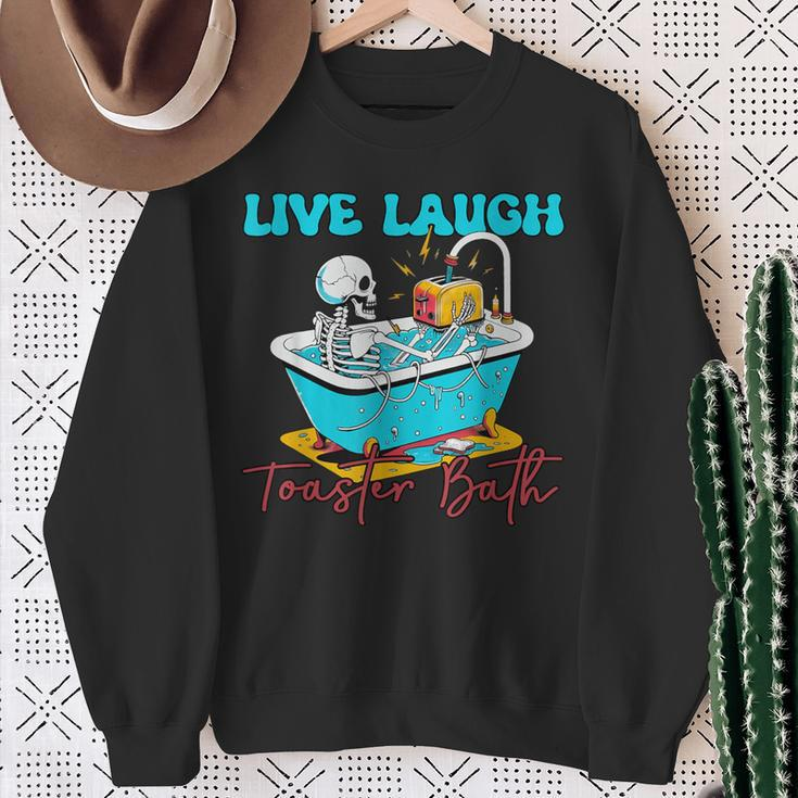 Live Laugh Toaster Bath Skeleton Sweatshirt Gifts for Old Women