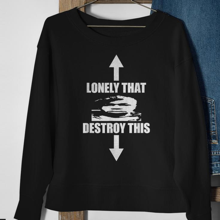 Lonely That Destroy This Sweatshirt Gifts for Old Women