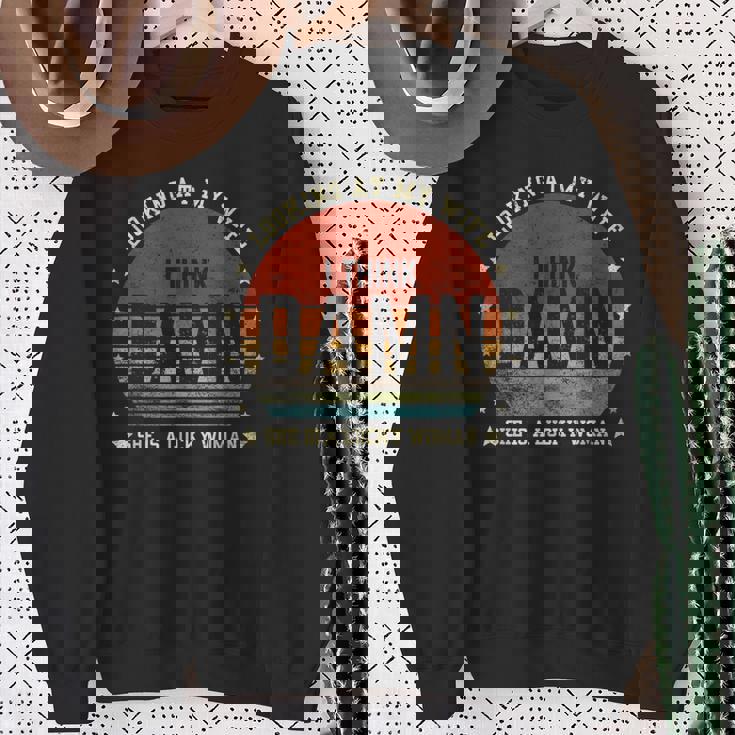 Looking At My Wife I Think She Is A Lucky Woman Father's Day Sweatshirt Gifts for Old Women