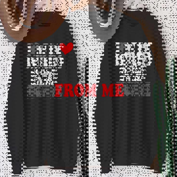 I Love My Boyfriend So Stay Away I Love My Hot Boyfriend Sweatshirt Gifts for Old Women