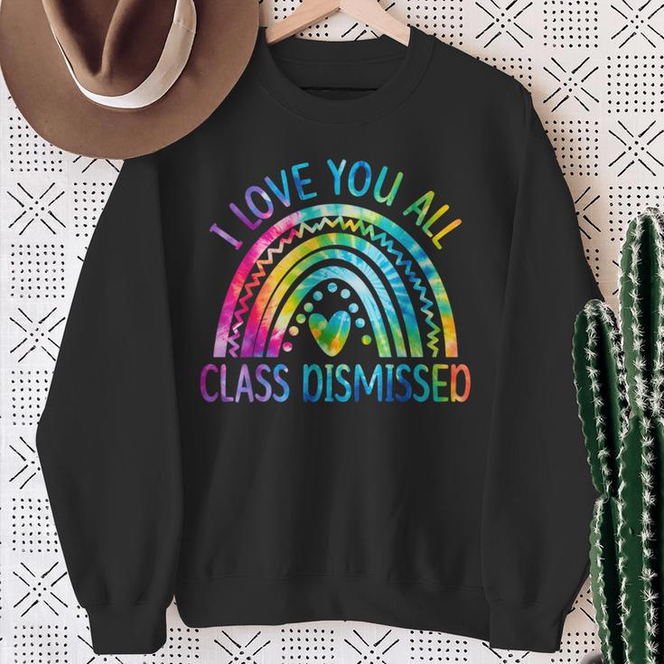 I Love You All Class Dismissed Last Day Of School Tie Dye Sweatshirt Gifts for Old Women