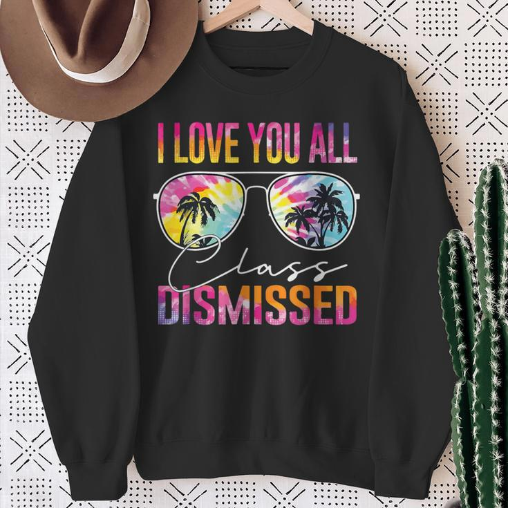 I Love You All Class Dismissed Tie Dye Last Day Of School Sweatshirt Gifts for Old Women