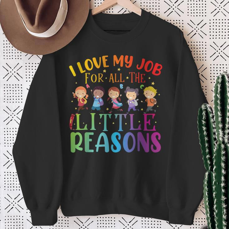 I Love My Job For All The Little Reasons Cute Teaching Sweatshirt Gifts for Old Women