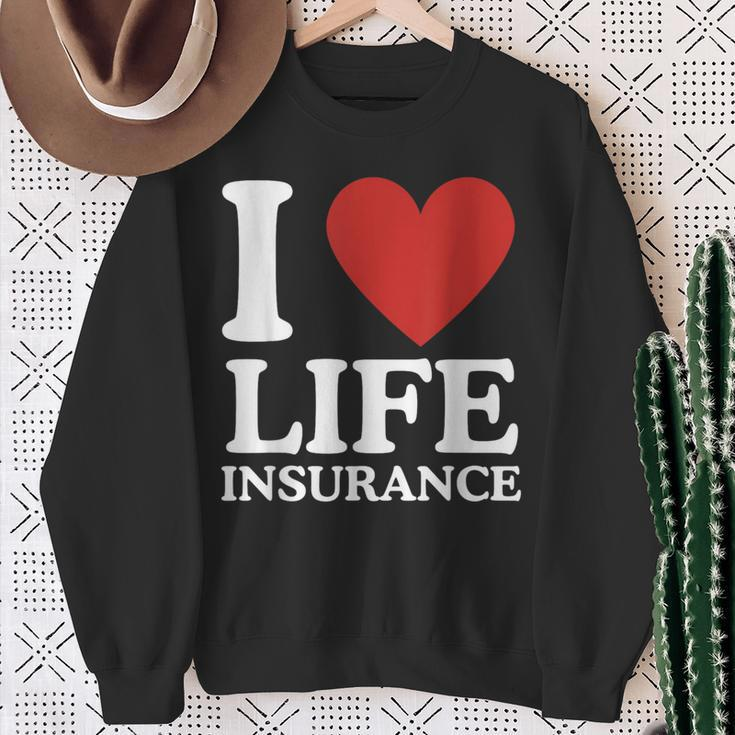 I Love Life Insurance Heart Perfect For Agents Sweatshirt Gifts for Old Women