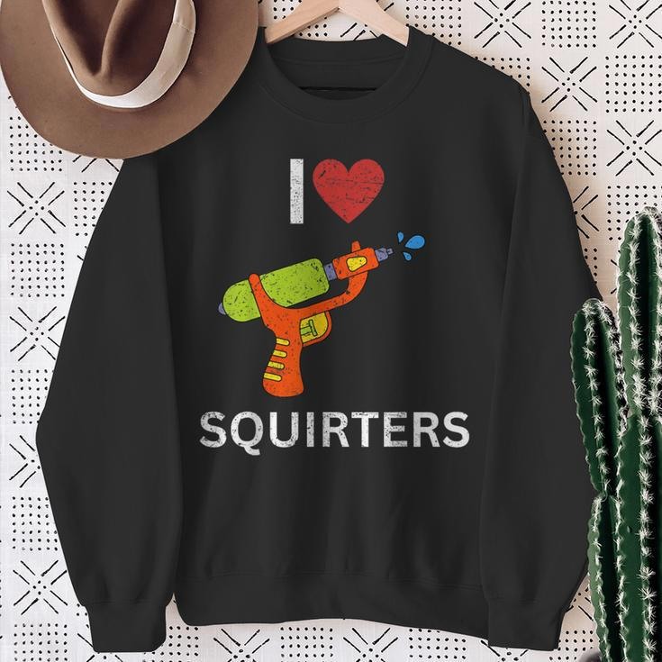 I Love Squirters Sweatshirt Gifts for Old Women