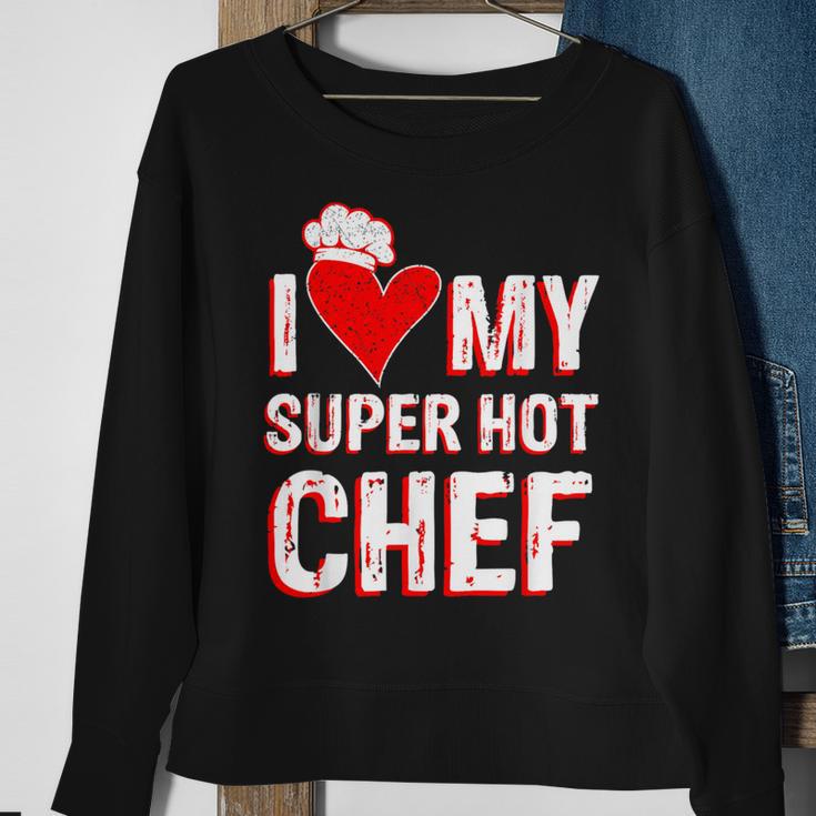 I Love My Super Hot Chef Valentine's Day Chef's Wife Sweatshirt Gifts for Old Women