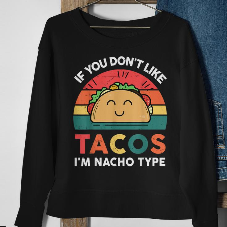 I Love Taco- Dont Like Tacos Nacho Type Tuesday Mexican Sweatshirt Gifts for Old Women