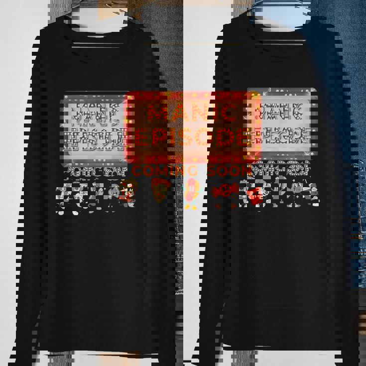 Manic Episode Coming Soon Sweatshirt Gifts for Old Women
