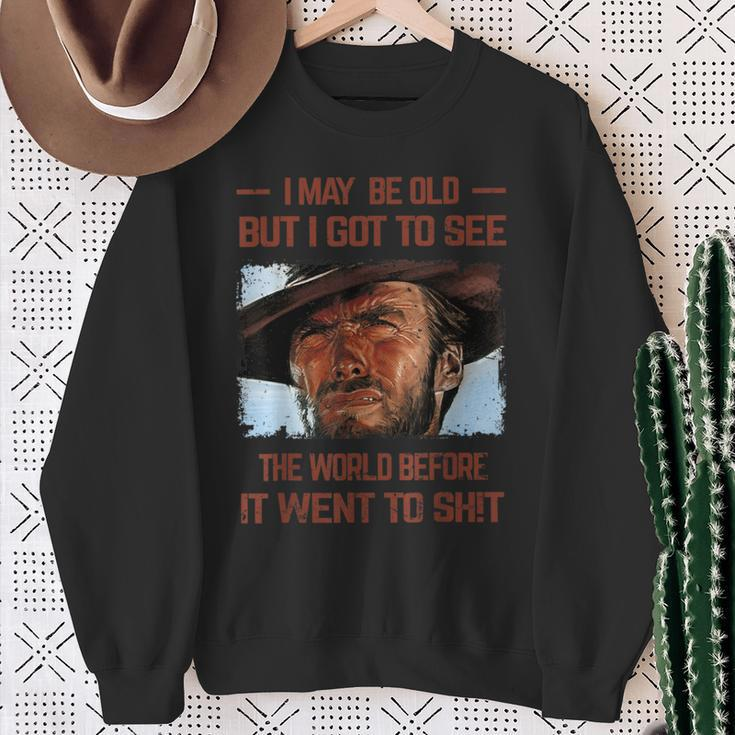 I May Be Old But I Got To See The World Before It Went To Sweatshirt Gifts for Old Women