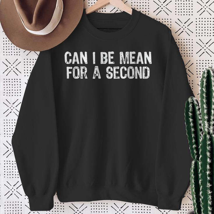 Can I Be Mean For A Second Vintage Saying Joke Quote Sweatshirt Gifts for Old Women