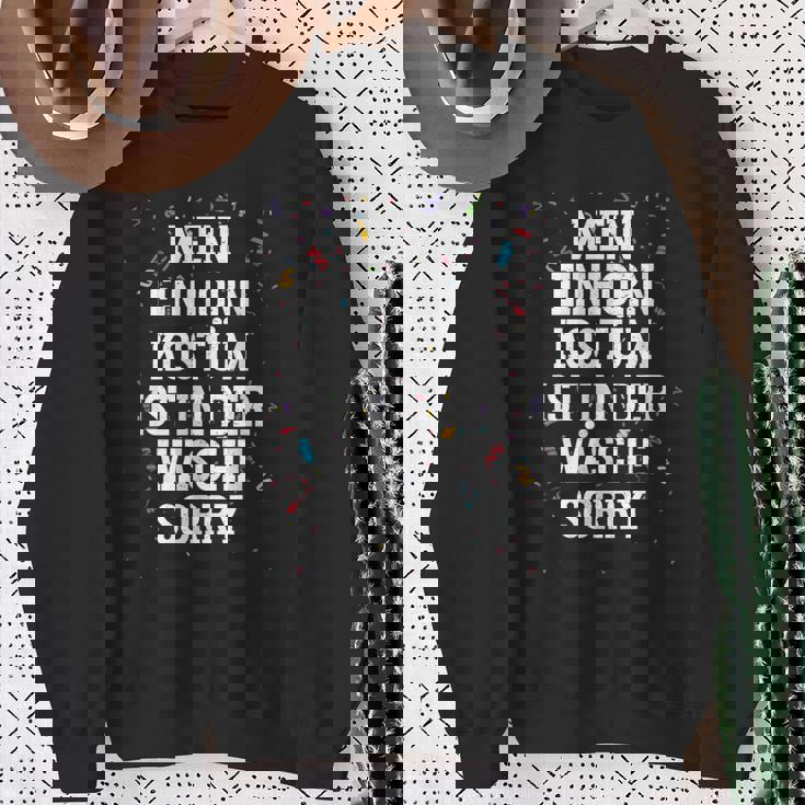Mein Einhorn Kostüm Ist In Der Wäsche Sorry Carnival Sweatshirt Geschenke für alte Frauen