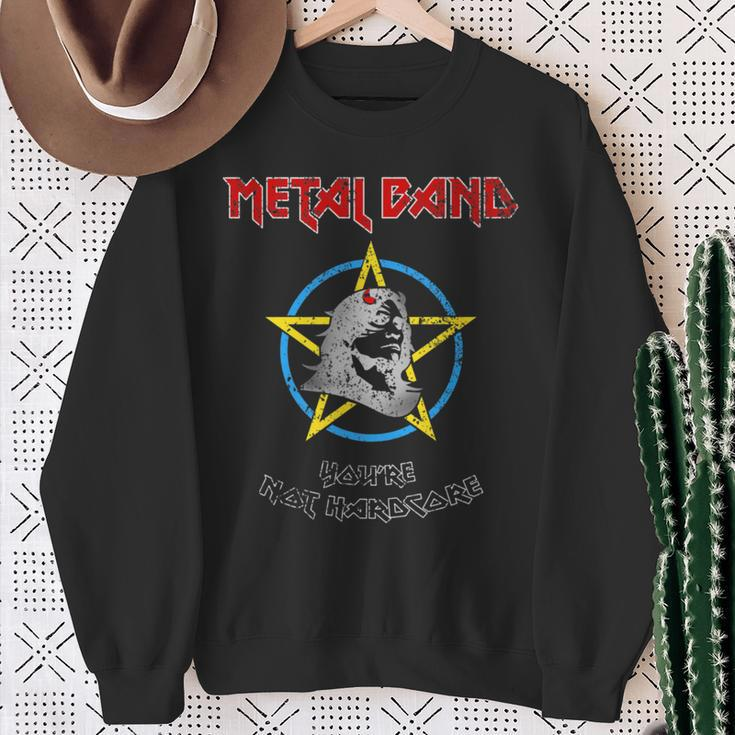 Metal Band You're Not Hardcore Sweatshirt Gifts for Old Women