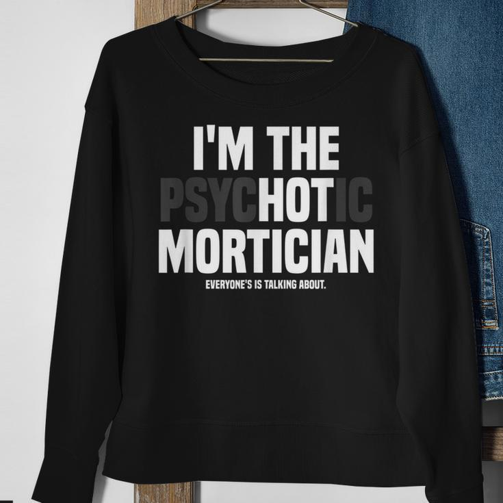 Mortuary Science Student I'm The Psychotic Mortician Sweatshirt Gifts for Old Women