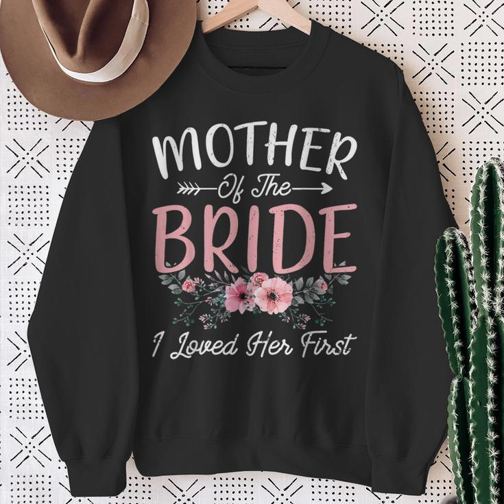 Mother Of The Bride I Loved Her First Bride And Groom Women Sweatshirt Gifts for Old Women