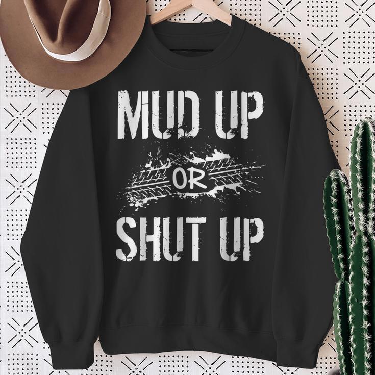 Mud Up Or Shut Up Mudder And Mudding Atv Truck Off Roading Sweatshirt Gifts for Old Women