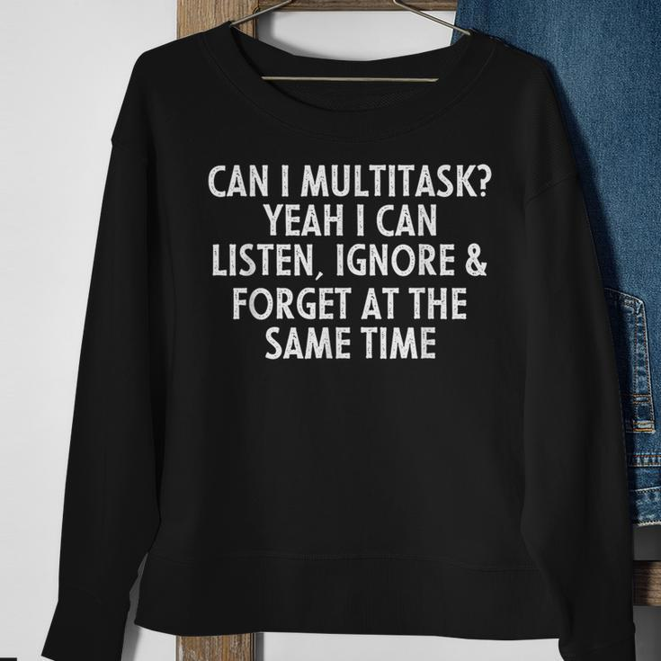 Can I Multitask Yeah I Can Listen Ignore & Forget Sarcastic Sweatshirt Gifts for Old Women