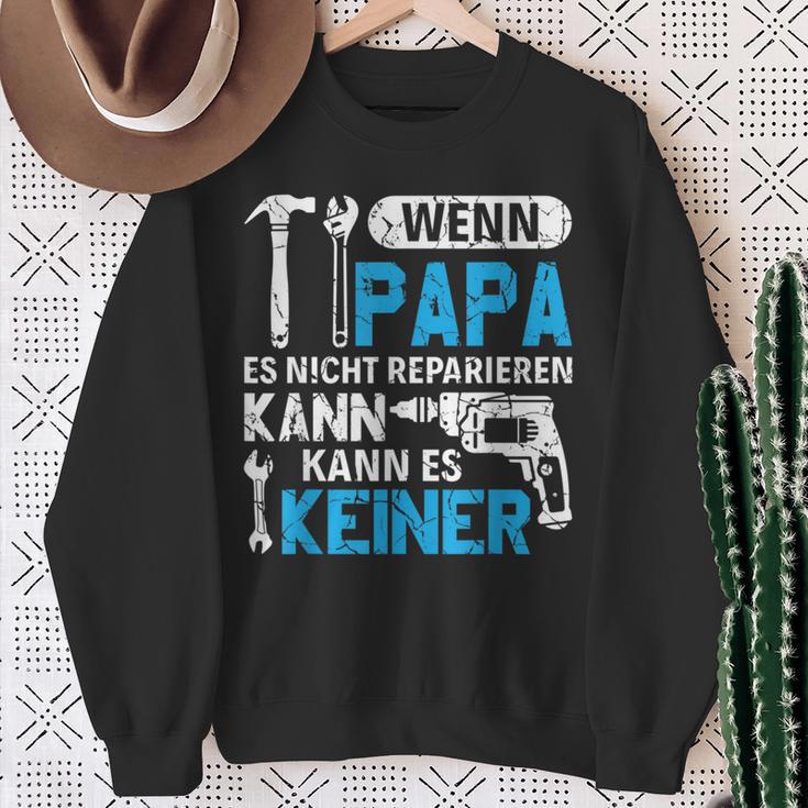 Then Kann Es Keine Wenn Papa Es Nicht Reparieren Kann Sweatshirt Geschenke für alte Frauen