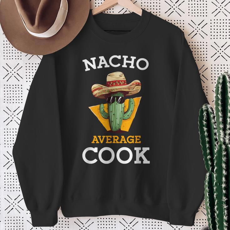 Nacho Average Cook Mexican Chef Joke Cindo De Mayo Sweatshirt Gifts for Old Women