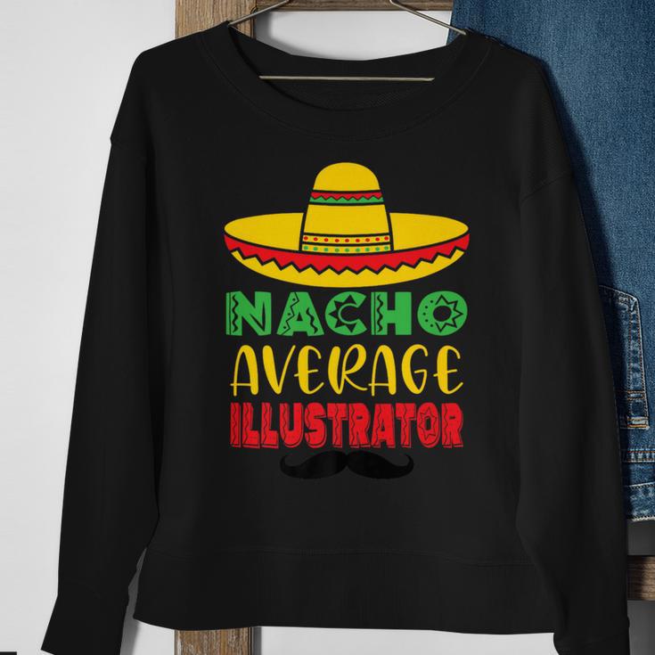 Nacho Average Illustrator Cinco De Mayo Sombrero Mexican Sweatshirt Gifts for Old Women