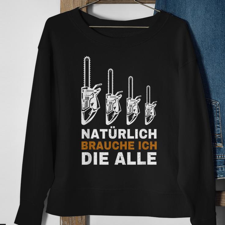 Natur Brauche Ich Die Alle Säge Chainsaw Lumberjack Sweatshirt Geschenke für alte Frauen