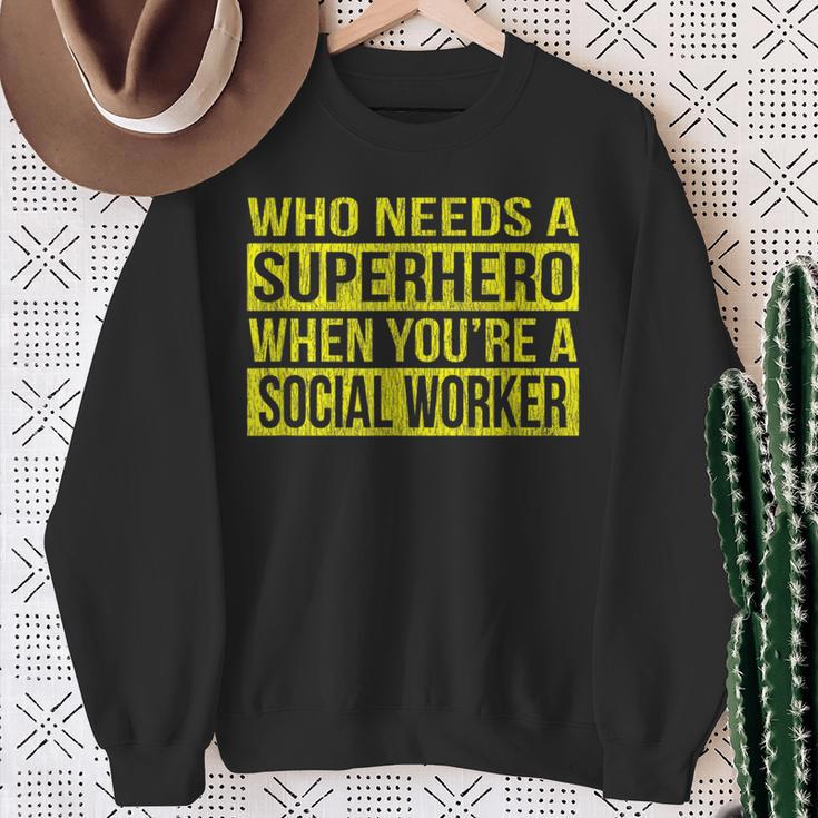 Who Needs A Superhero Social Worker Yellow Sweatshirt Gifts for Old Women