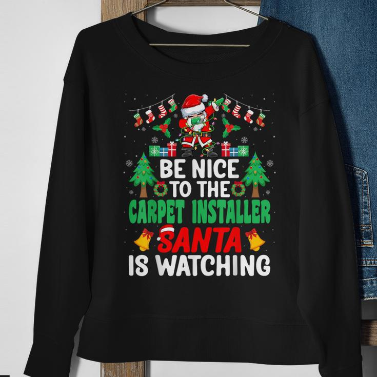 Be Nice To The Carpet Installer Santa Christmas Sweatshirt Gifts for Old Women