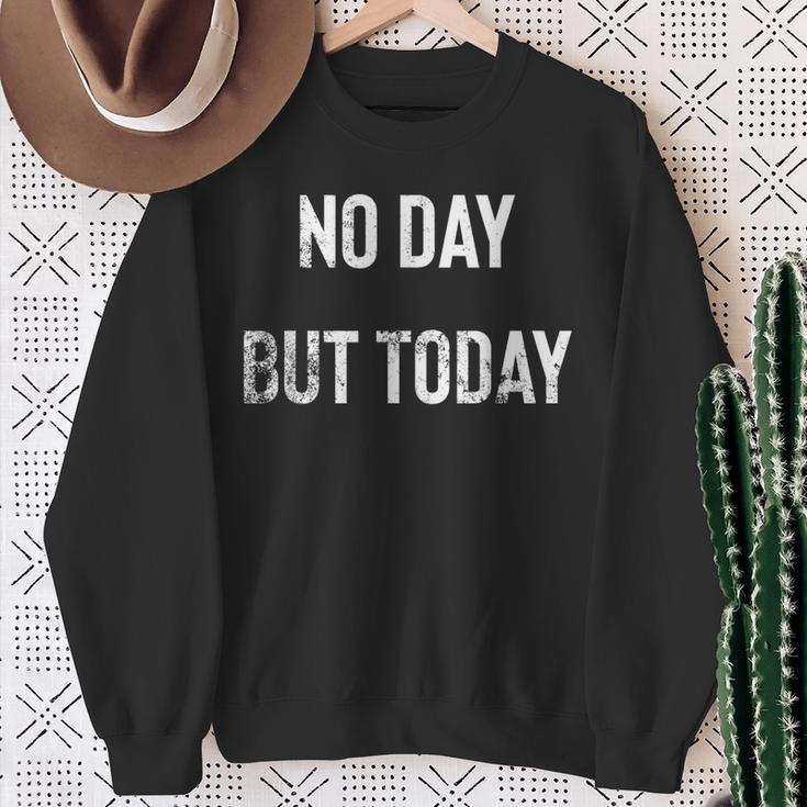 No Day But Today Statement Distressed Vintage Sweatshirt Gifts for Old Women