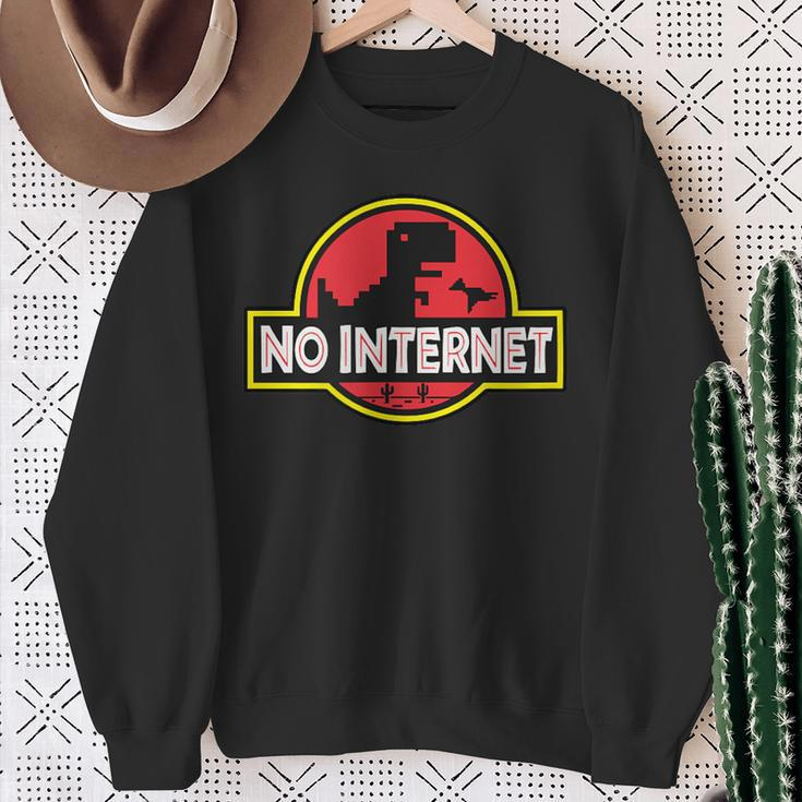 No Internet Park T-Rex Dinosaur For Geek Or Nerd Friend Sweatshirt Geschenke für alte Frauen