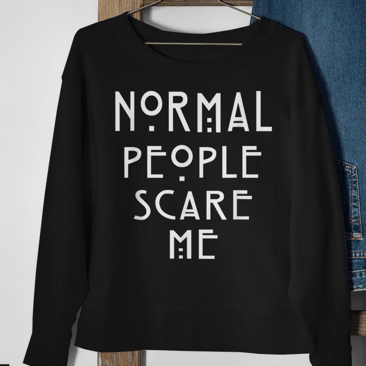 Normal People Scare Me Soft Touch Sweatshirt Gifts for Old Women