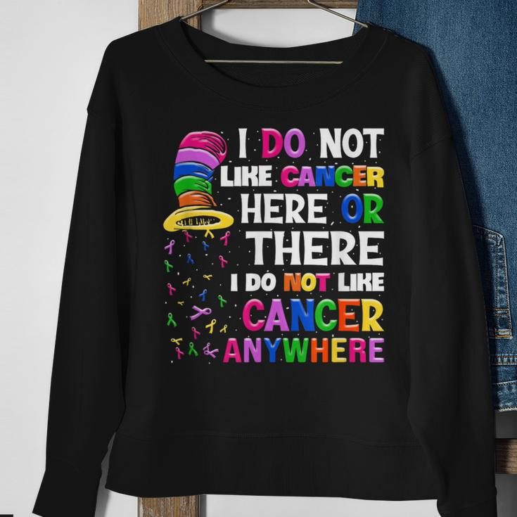 I Do Not Like Cancer Here Or There I Do Not Like Cancer Sweatshirt Gifts for Old Women