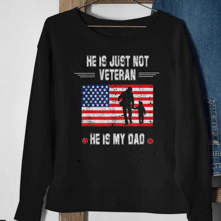 He Is Not Just A Veteran He Is My Dad Veterans Day Sweatshirt Gifts for Old Women
