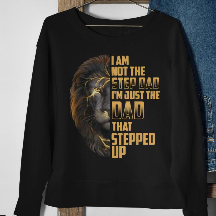 Im Not The Stepdad I'm The Dad That Stepped Up Fathers Day Sweatshirt Gifts for Old Women