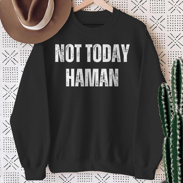 Not Today Haman Purim Distressed White Text Sweatshirt Gifts for Old Women