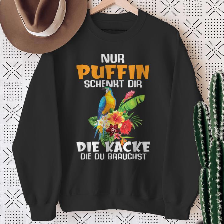 Nur Puffin Schenkt Dir Die Kacke Die Du Brauchst Sweatshirt Geschenke für alte Frauen