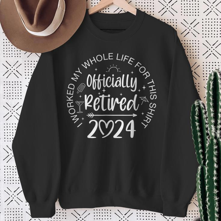 Officially Retired 2024 I Worked My Whole Life Retirement Sweatshirt Gifts for Old Women