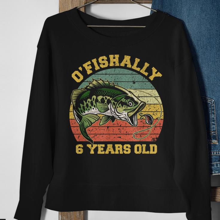 O'fishally 6 Years Old Fishing Birthday Theme Party 6Th Sweatshirt Gifts for Old Women