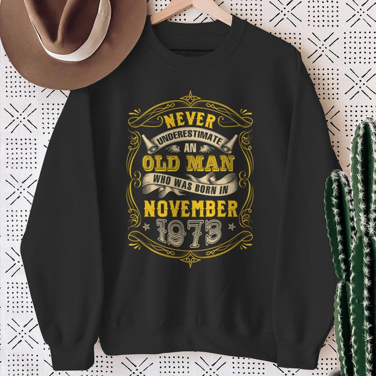 An Old Man Who Was Born In November 1973 Sweatshirt Gifts for Old Women