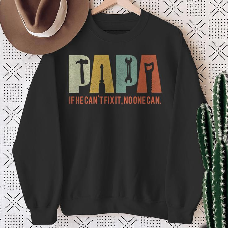 Papa If He Cant Fix It No One Can Fathers Day Dad Sweatshirt Gifts for Old Women