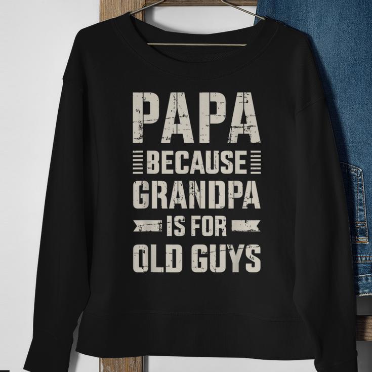 Papa Because Grandpa For Old Guys Father's Day From Grandkid Sweatshirt Gifts for Old Women