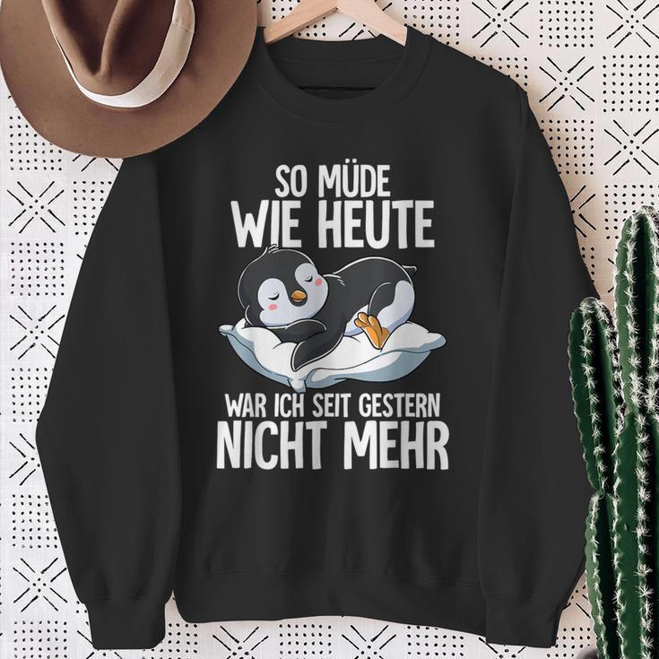 Penguin So Müde Wie Heute War Ich Seit Gestern Nicht Mehr Sweatshirt Geschenke für alte Frauen