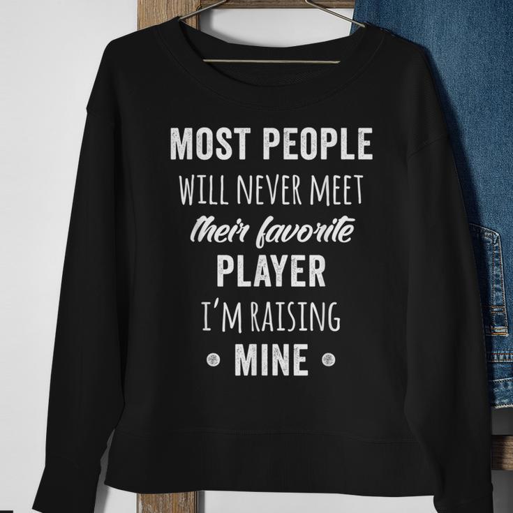 Most People Will Never Meet Their Favorite Player Sweatshirt Gifts for Old Women