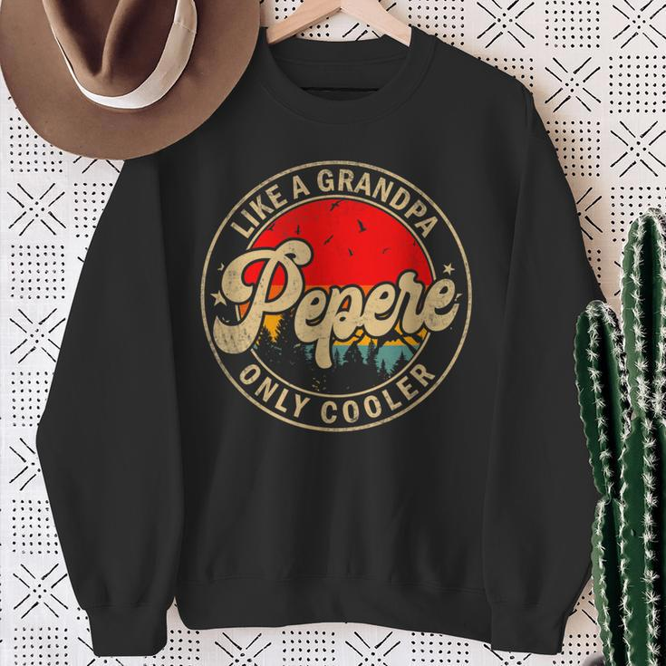 Pepere Like A Grandpa Only Cooler Papa Grandpa Sweatshirt Gifts for Old Women
