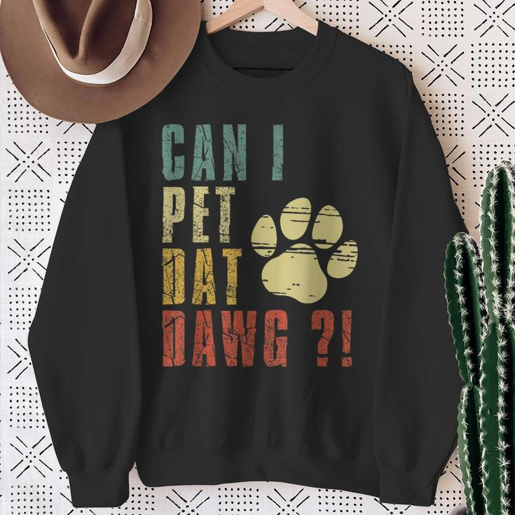 Can I Pet Dat Dawg Can I Pet That Dog Dog Sweatshirt Gifts for Old Women