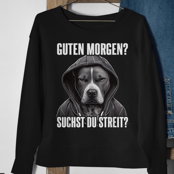 Pitbull Slogan I Guten Morgen I Suchst Du Streit Black Sweatshirt Geschenke für alte Frauen