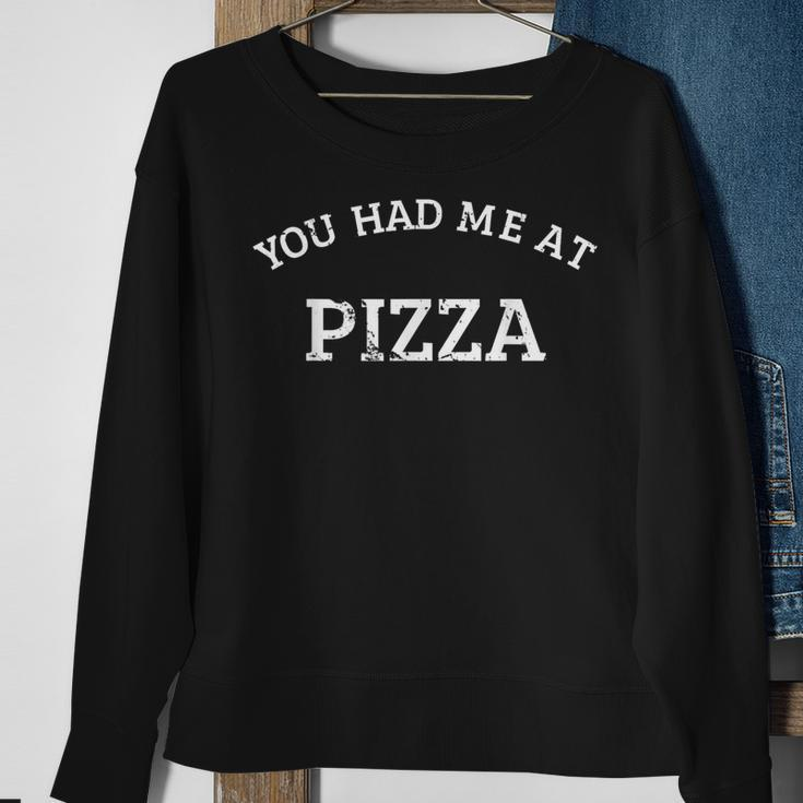 You Had Me At Pizza Pizza & Pasta Lover QuoteSweatshirt Gifts for Old Women